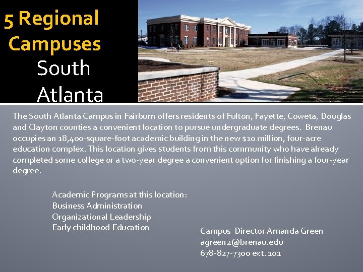 5 Regional Campuses South Atlanta The South Atlanta Campus in Fairburn offers residents of
