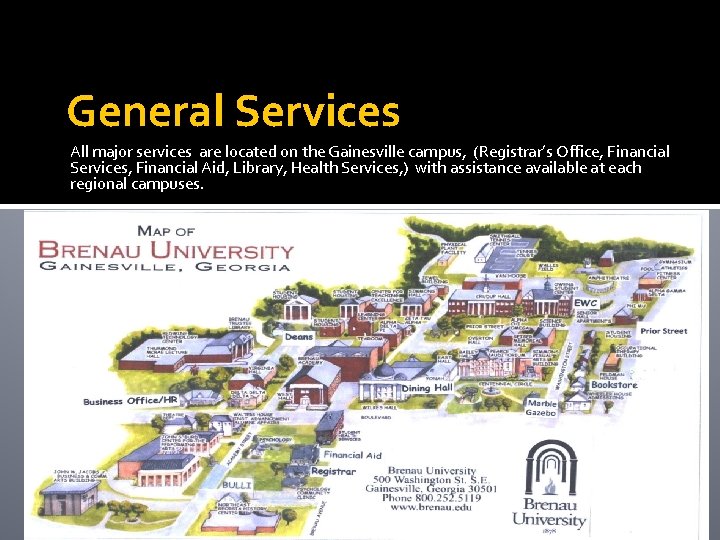 General Services All major services are located on the Gainesville campus, (Registrar’s Office, Financial