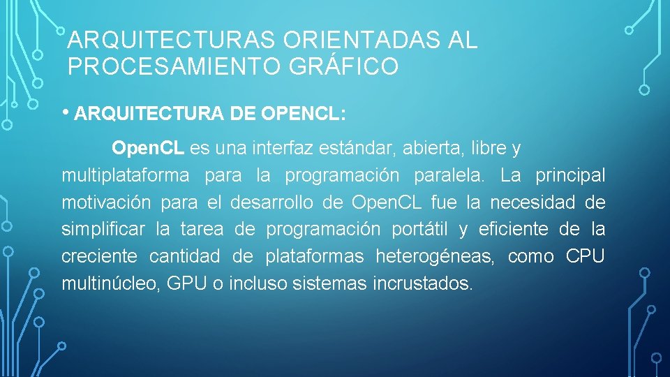 ARQUITECTURAS ORIENTADAS AL PROCESAMIENTO GRÁFICO • ARQUITECTURA DE OPENCL: Open. CL es una interfaz