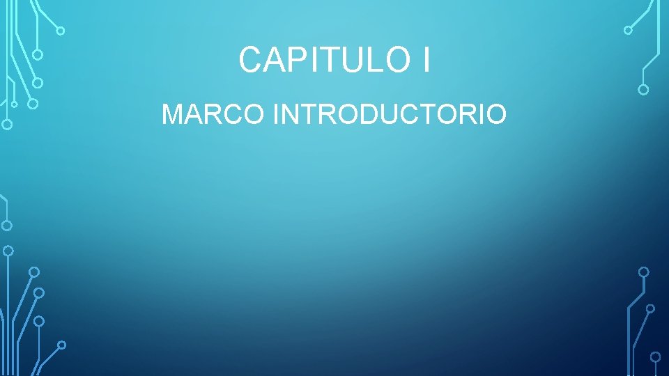 CAPITULO I MARCO INTRODUCTORIO 