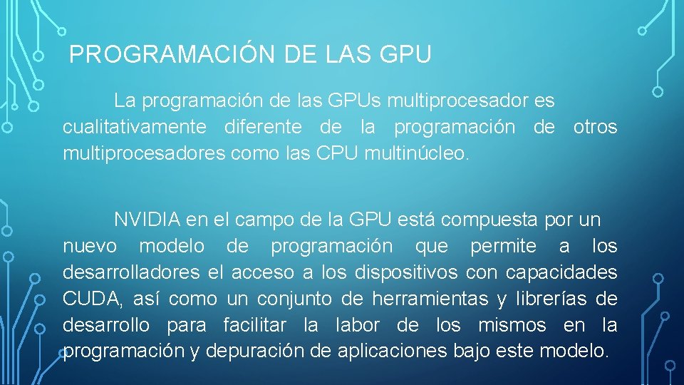 PROGRAMACIÓN DE LAS GPU La programación de las GPUs multiprocesador es cualitativamente diferente de