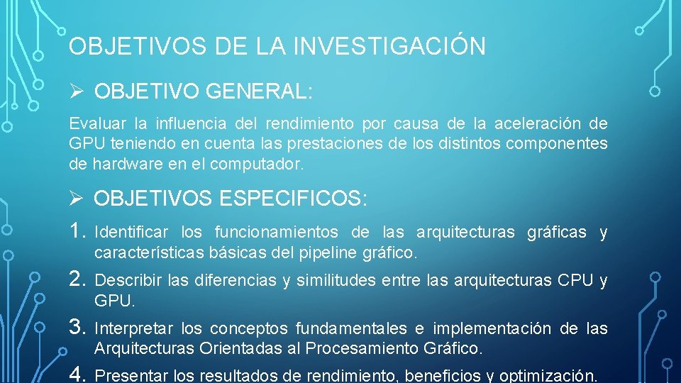 OBJETIVOS DE LA INVESTIGACIÓN Ø OBJETIVO GENERAL: Evaluar la influencia del rendimiento por causa