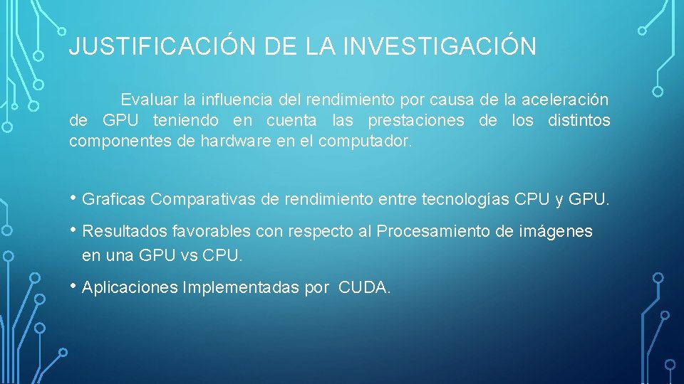 JUSTIFICACIÓN DE LA INVESTIGACIÓN Evaluar la influencia del rendimiento por causa de la aceleración