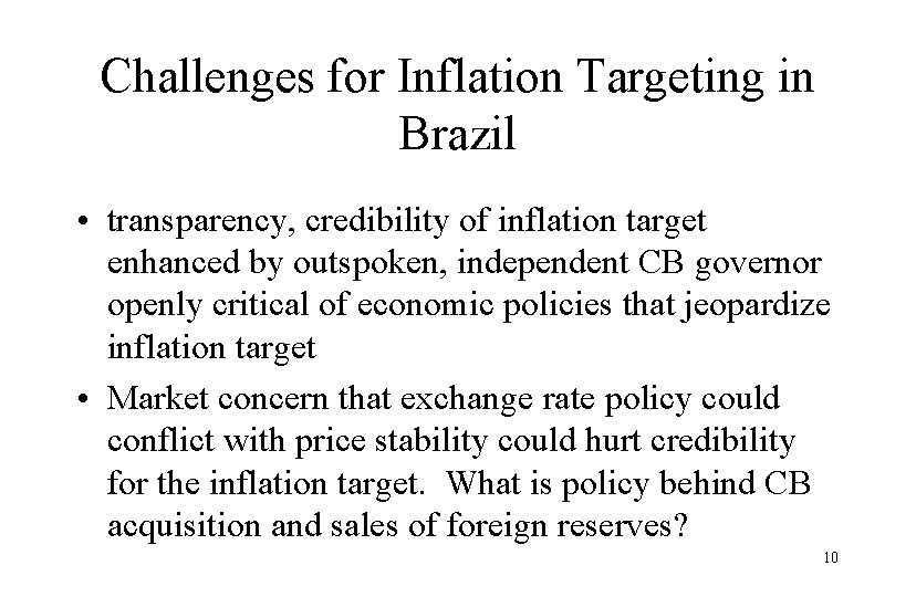 Challenges for Inflation Targeting in Brazil • transparency, credibility of inflation target enhanced by