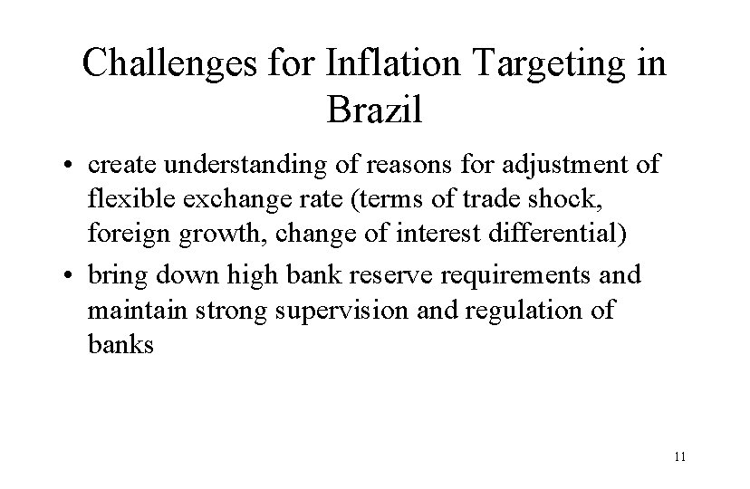 Challenges for Inflation Targeting in Brazil • create understanding of reasons for adjustment of