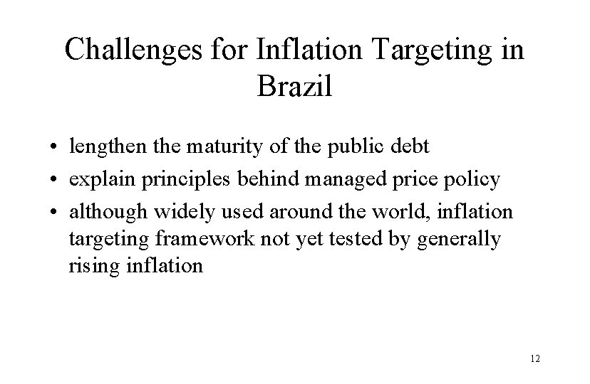 Challenges for Inflation Targeting in Brazil • lengthen the maturity of the public debt