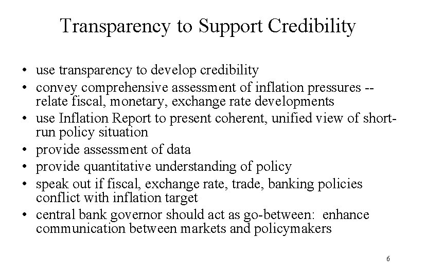 Transparency to Support Credibility • use transparency to develop credibility • convey comprehensive assessment