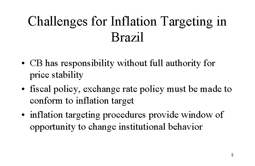 Challenges for Inflation Targeting in Brazil • CB has responsibility without full authority for