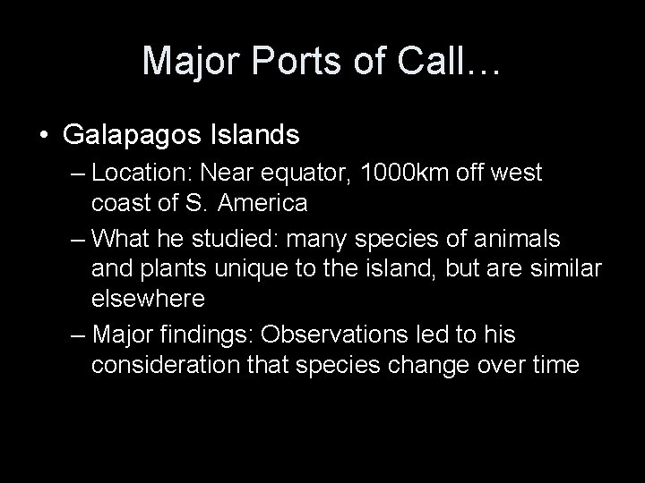 Major Ports of Call… • Galapagos Islands – Location: Near equator, 1000 km off