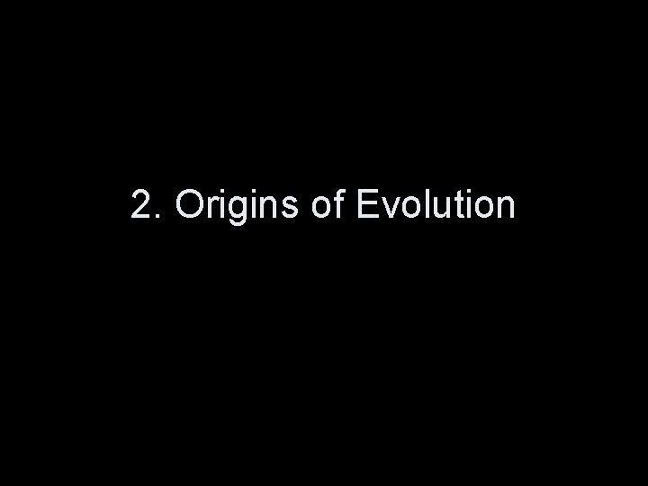 2. Origins of Evolution 