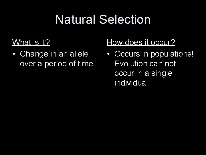 Natural Selection What is it? • Change in an allele over a period of