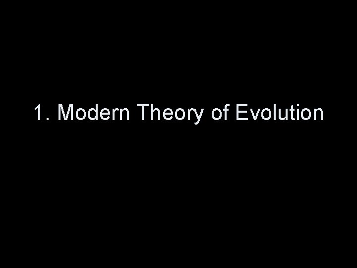 1. Modern Theory of Evolution 