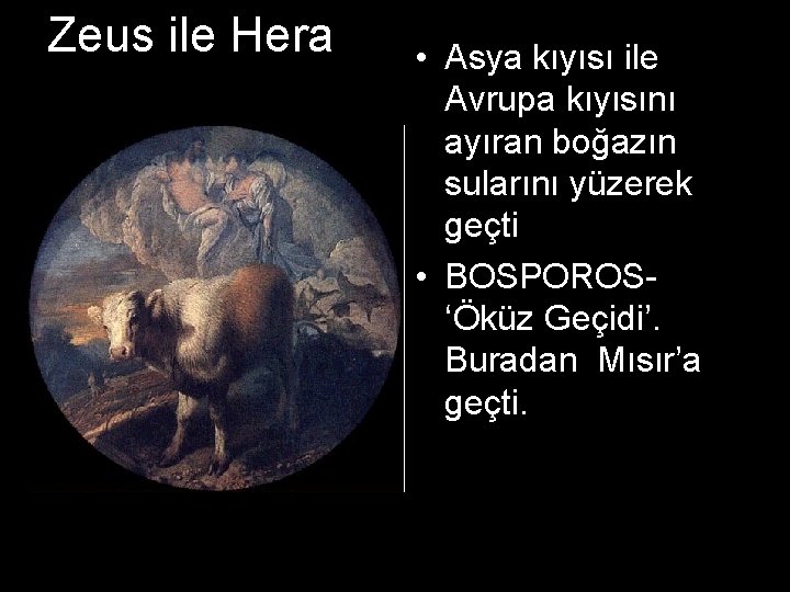 Zeus ile Heraz h • Asya kıyısı ile Avrupa kıyısını ayıran boğazın sularını yüzerek