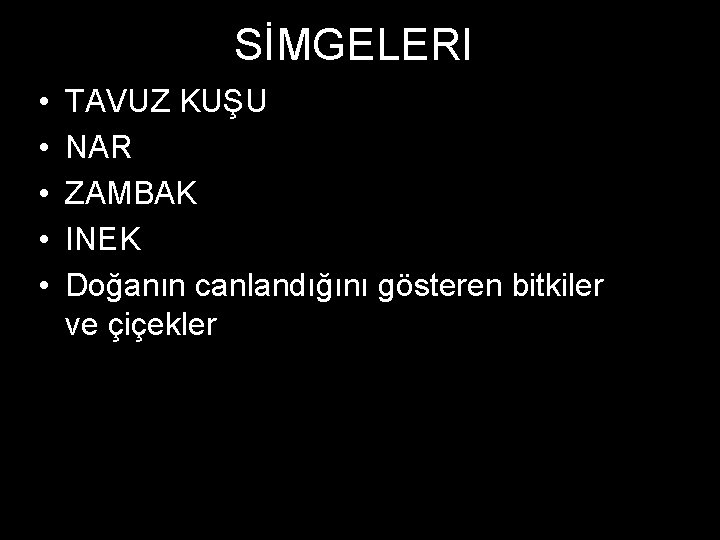 SİMGELERI • • • TAVUZ KUŞU NAR ZAMBAK INEK Doğanın canlandığını gösteren bitkiler ve