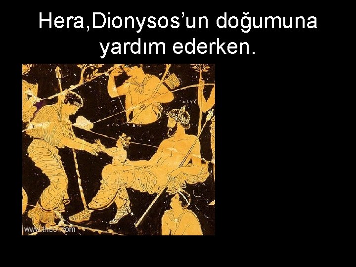 Hera, Dionysos’un doğumuna yardım ederken. 
