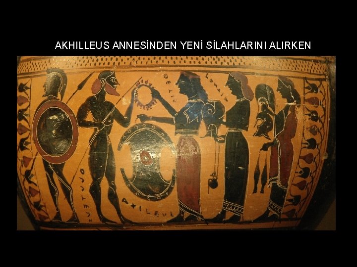 AKHILLEUS ANNESİNDEN YENİ SİLAHLARINI ALIRKEN 