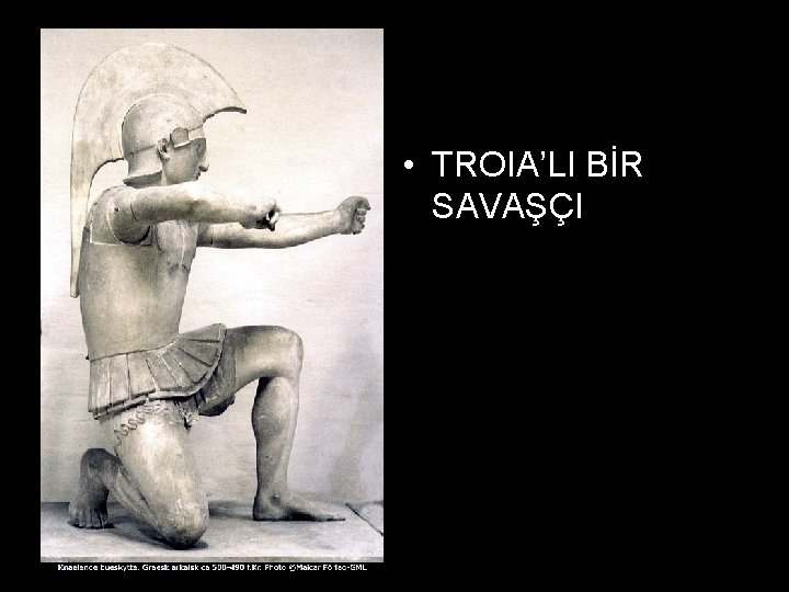  • TROIA’LI BİR SAVAŞÇI 