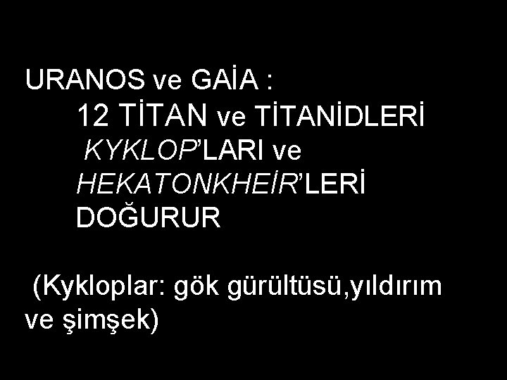 (Kykloplar: gök gürültüsü, yıldırım ve şimşek) ş ş ll URANOS ve GAİA : 12