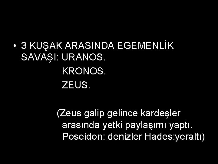  • 3 KUŞAK ARASINDA EGEMENLİK SAVAŞI: URANOS. KRONOS. ZEUS. (Zeus galip gelince kardeşler