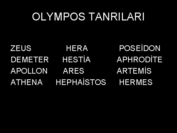 OLYMPOS TANRILARI Halkın ekonomik durumu iyi değildir ZEUS HERA POSEİDON DEMETER e HESTİA APHRODİTE