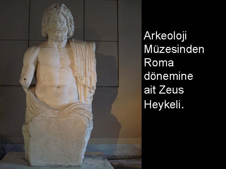 İstanbul Arkeoloji Müzesinden Roma dönemine ait Zeus Heykeli. 