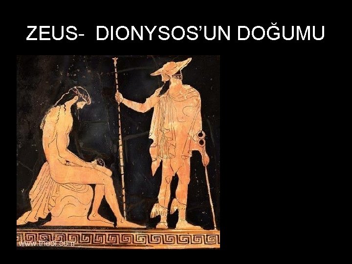 ZEUS- DIONYSOS’UN DOĞUMU 