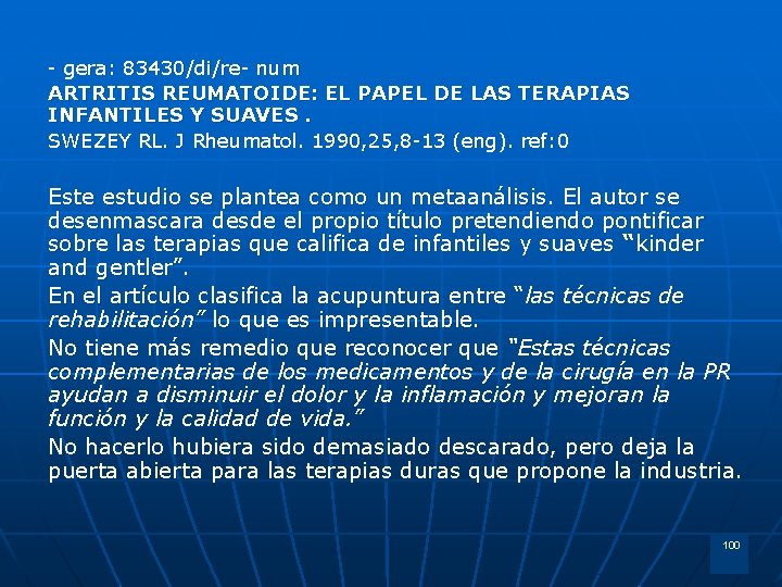 - gera: 83430/di/re- num ARTRITIS REUMATOIDE: EL PAPEL DE LAS TERAPIAS INFANTILES Y SUAVES.