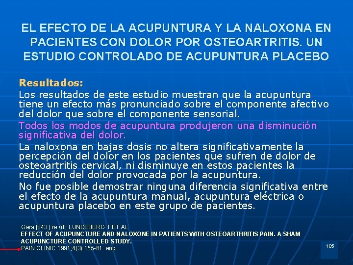 EL EFECTO DE LA ACUPUNTURA Y LA NALOXONA EN PACIENTES CON DOLOR POR OSTEOARTRITIS.