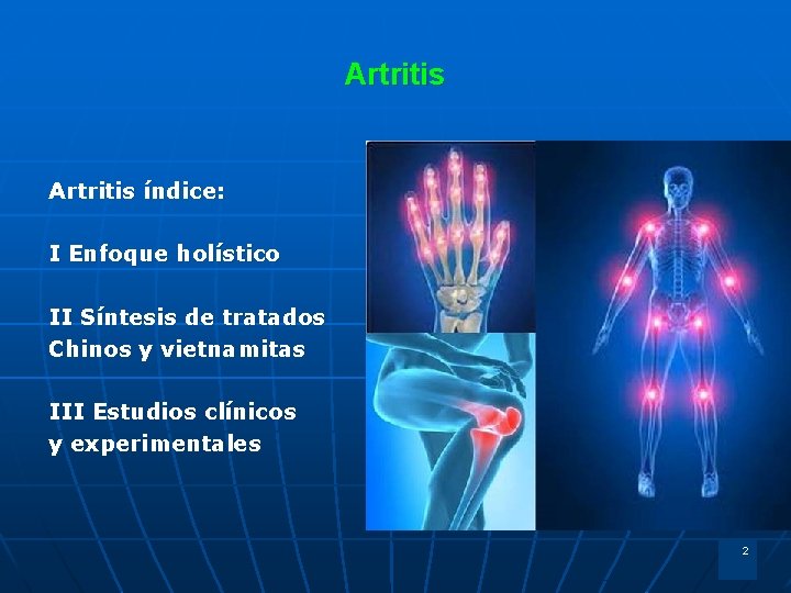 Artritis índice: I Enfoque holístico II Síntesis de tratados Chinos y vietnamitas III Estudios