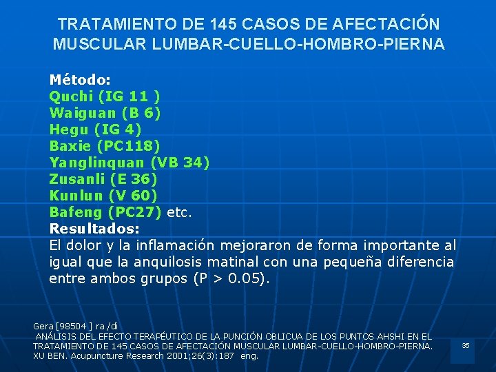 TRATAMIENTO DE 145 CASOS DE AFECTACIÓN MUSCULAR LUMBAR-CUELLO-HOMBRO-PIERNA Método: Quchi (IG 11 ) Waiguan