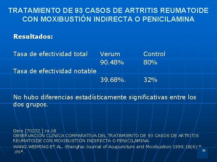 TRATAMIENTO DE 93 CASOS DE ARTRITIS REUMATOIDE CON MOXIBUSTIÓN INDIRECTA O PENICILAMINA Resultados: Tasa