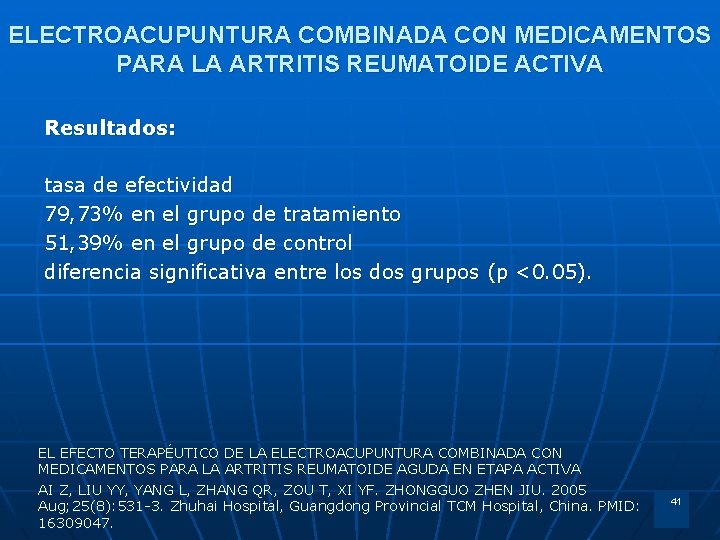 ELECTROACUPUNTURA COMBINADA CON MEDICAMENTOS PARA LA ARTRITIS REUMATOIDE ACTIVA Resultados: tasa de efectividad 79,