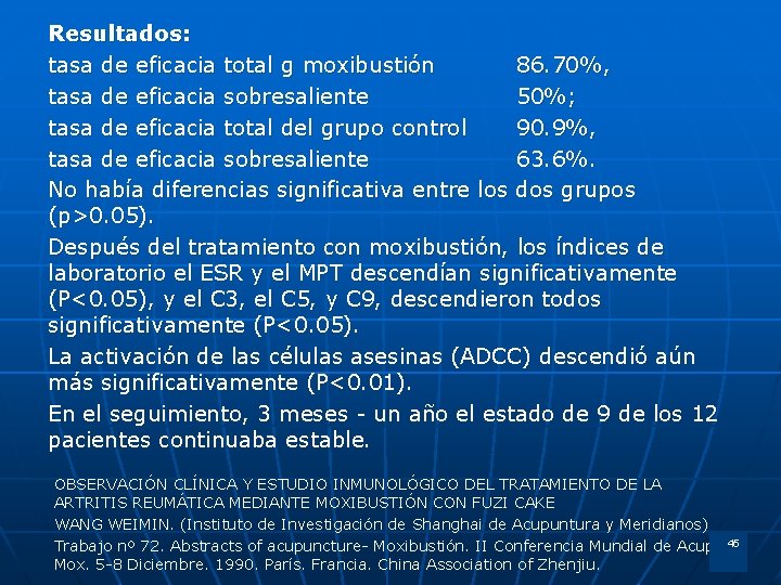 Resultados: tasa de eficacia total g moxibustión 86. 70%, tasa de eficacia sobresaliente 50%;