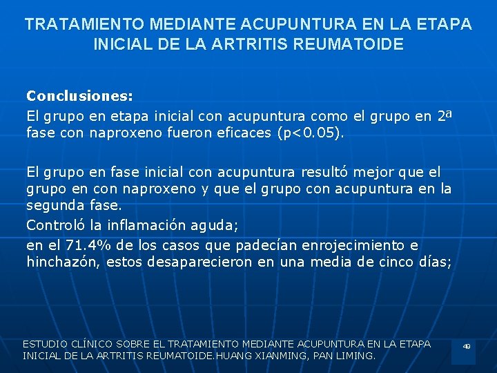 TRATAMIENTO MEDIANTE ACUPUNTURA EN LA ETAPA INICIAL DE LA ARTRITIS REUMATOIDE Conclusiones: El grupo