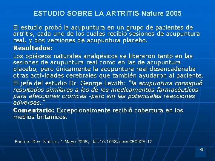 ESTUDIO SOBRE LA ARTRITIS Nature 2005 El estudio probó la acupuntura en un grupo