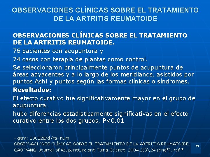 OBSERVACIONES CLÍNICAS SOBRE EL TRATAMIENTO DE LA ARTRITIS REUMATOIDE. 76 pacientes con acupuntura y