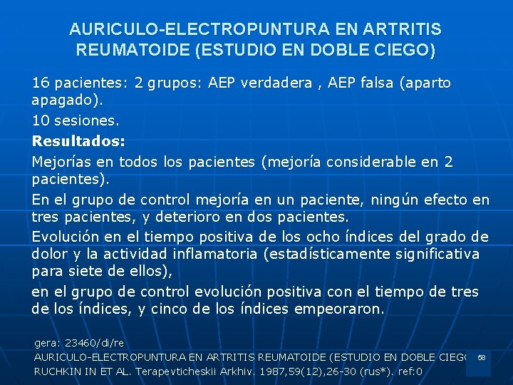 AURICULO-ELECTROPUNTURA EN ARTRITIS REUMATOIDE (ESTUDIO EN DOBLE CIEGO) 16 pacientes: 2 grupos: AEP verdadera
