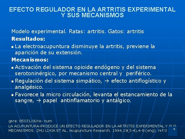 EFECTO REGULADOR EN LA ARTRITIS EXPERIMENTAL Y SUS MECANISMOS Modelo experimental. Ratas: artritis. Gatos: