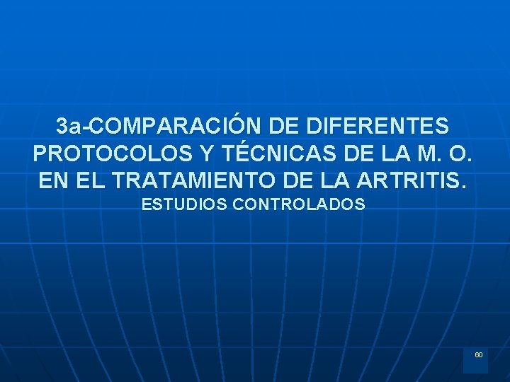 3 a-COMPARACIÓN DE DIFERENTES PROTOCOLOS Y TÉCNICAS DE LA M. O. EN EL TRATAMIENTO