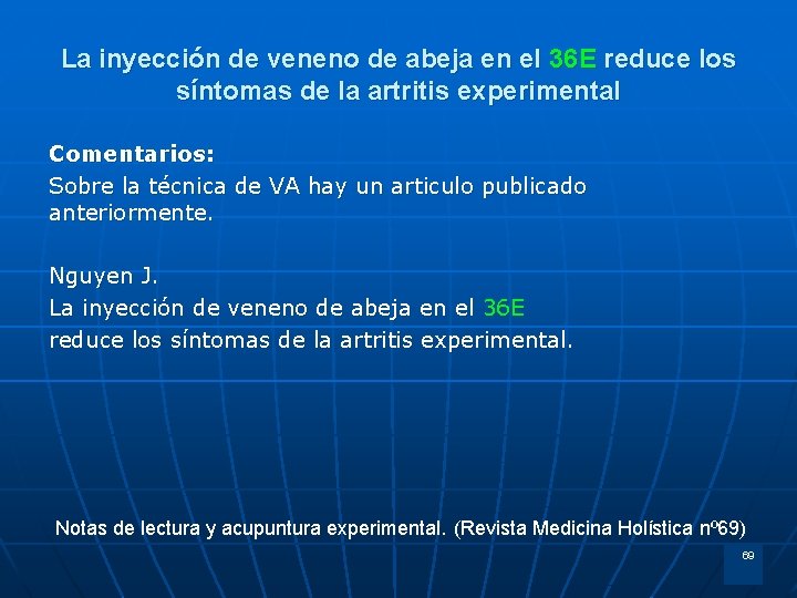 La inyección de veneno de abeja en el 36 E reduce los síntomas de