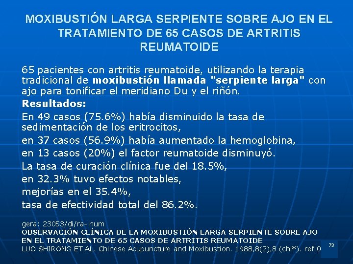 MOXIBUSTIÓN LARGA SERPIENTE SOBRE AJO EN EL TRATAMIENTO DE 65 CASOS DE ARTRITIS REUMATOIDE