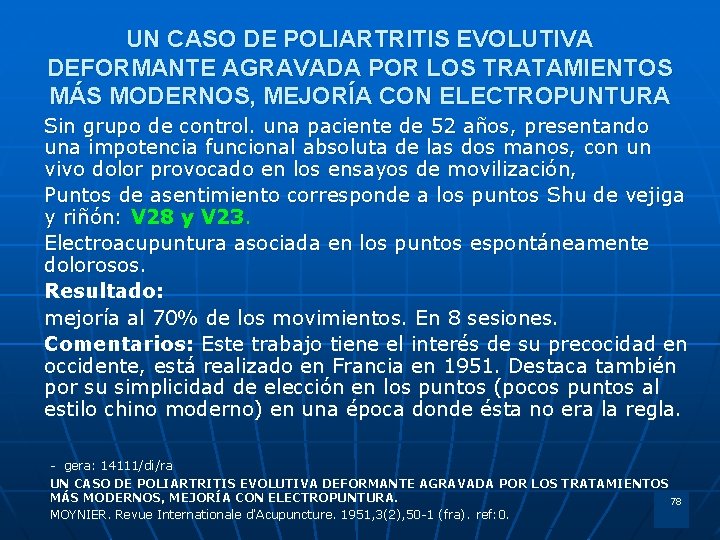 UN CASO DE POLIARTRITIS EVOLUTIVA DEFORMANTE AGRAVADA POR LOS TRATAMIENTOS MÁS MODERNOS, MEJORÍA CON