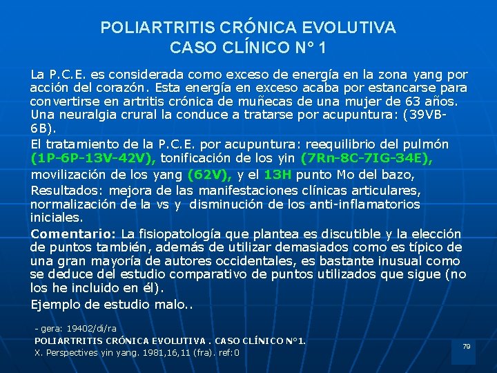 POLIARTRITIS CRÓNICA EVOLUTIVA CASO CLÍNICO N° 1 La P. C. E. es considerada como