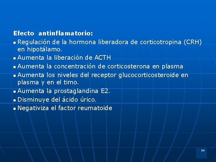 Efecto antinflamatorio: n Regulación de la hormona liberadora de corticotropina (CRH) en hipotálamo. n