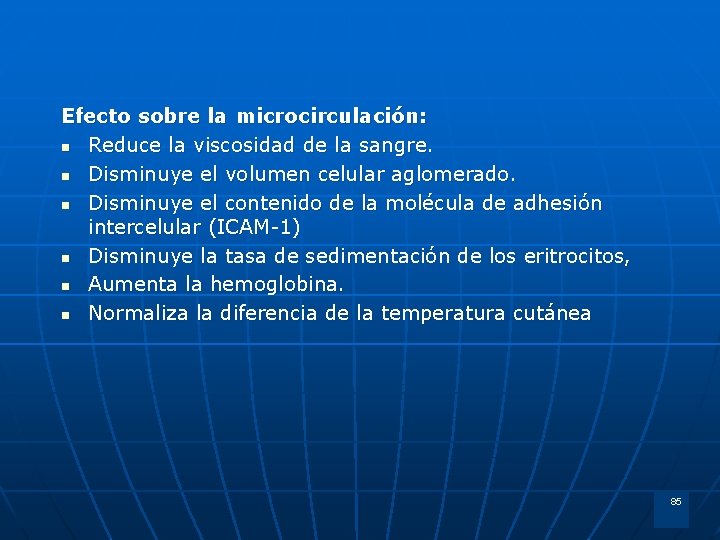 Efecto sobre la microcirculación: n Reduce la viscosidad de la sangre. n Disminuye el