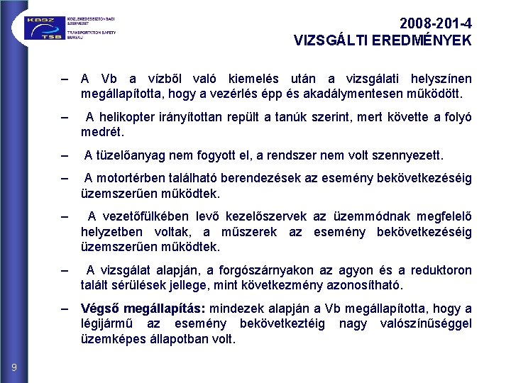 2008 -201 -4 VIZSGÁLTI EREDMÉNYEK – A Vb a vízből való kiemelés után a