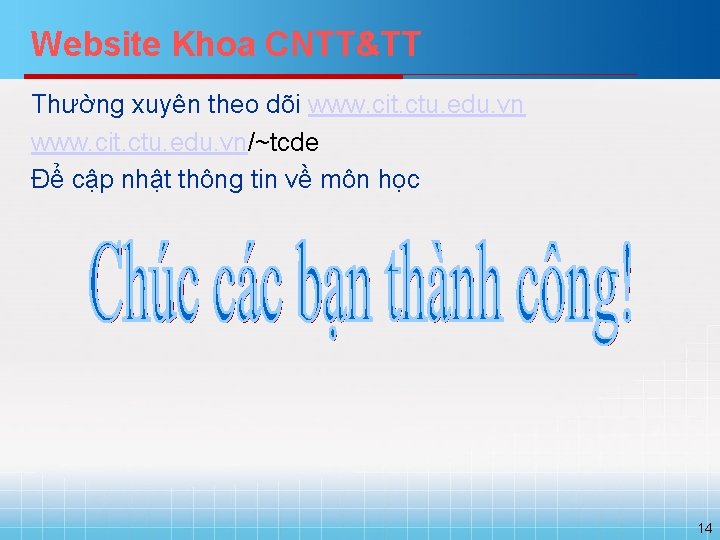 Website Khoa CNTT&TT Thường xuyên theo dõi www. cit. ctu. edu. vn/~tcde Để cập