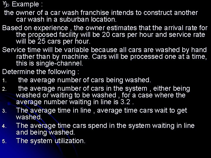  Example : the owner of a car wash franchise intends to construct another