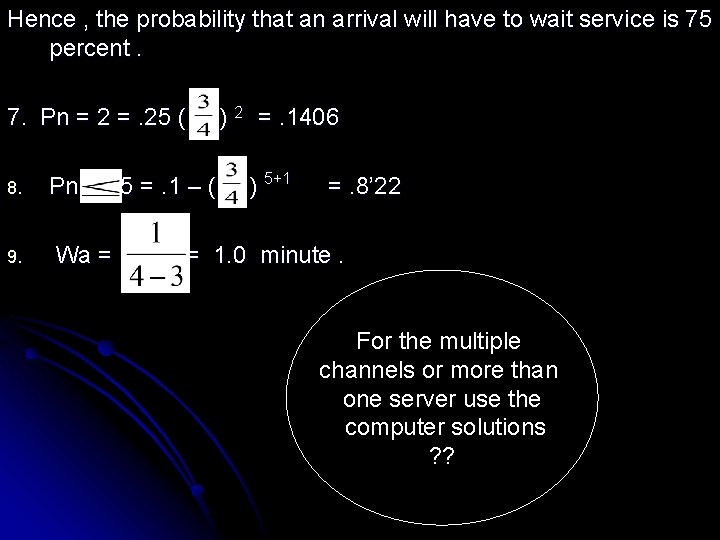Hence , the probability that an arrival will have to wait service is 75
