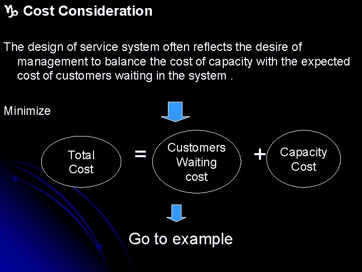  Cost Consideration The design of service system often reflects the desire of management